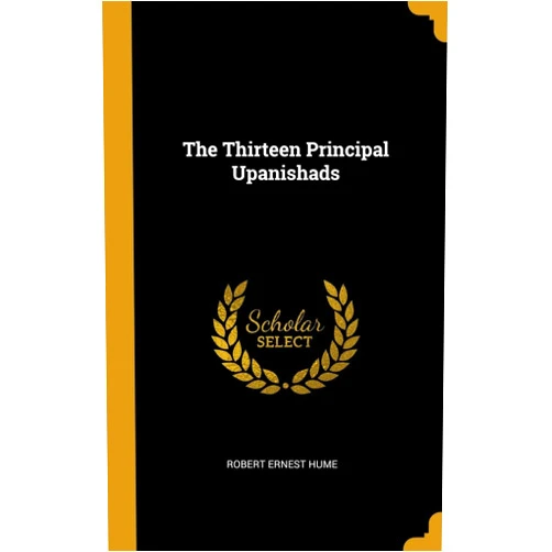 By Robert Ernest Hume (Author) The Thirteen Principal Upanishads