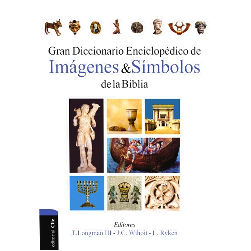 Leland Ryken,James C. Wilhoit,Tremper Longman III Gran diccionario enciclopédico de imágenes y símbolos de la Biblia (Spanish Edition)