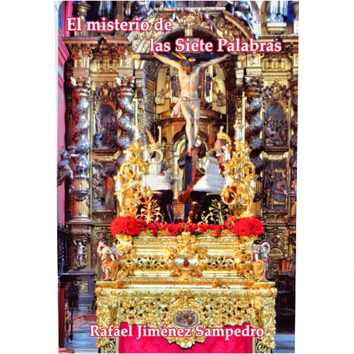 Rafael Jiménez Sampedro El misterio de las Siete Palabras (Spanish Edition)