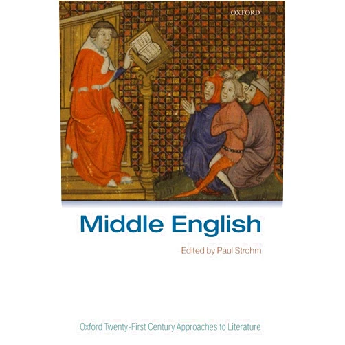 Paul Strohm Middle English (Oxford 21st Century Approaches to Literature)