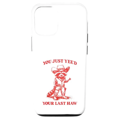 You Just Yee'd Your Last Haw Partner Funny Funny You Just Yee'd Your Last Haw Partner Cowboy Raccoon Case for iPhone 12/12 Pro