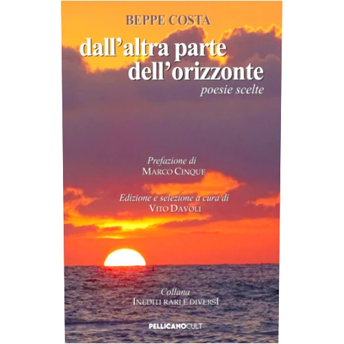 Beppe Costa,Vito Davoli,Marco Cinque Dall'altra parte dell'orizzonte: Poesie scelte (Inediti Rari e Diversi) (Italian Edition)