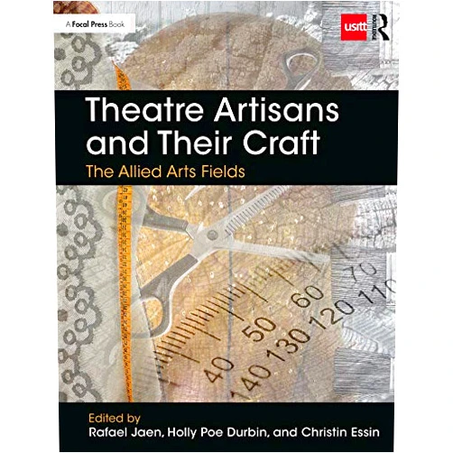 Rafael Jaen Theatre Artisans and Their Craft: The Allied Arts Fields (Backstage)