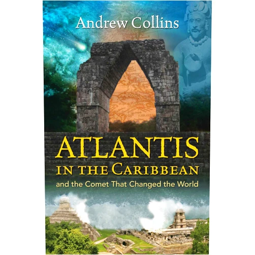 By Andrew Collins (Author) Atlantis in the Caribbean: And the Comet That Changed the World