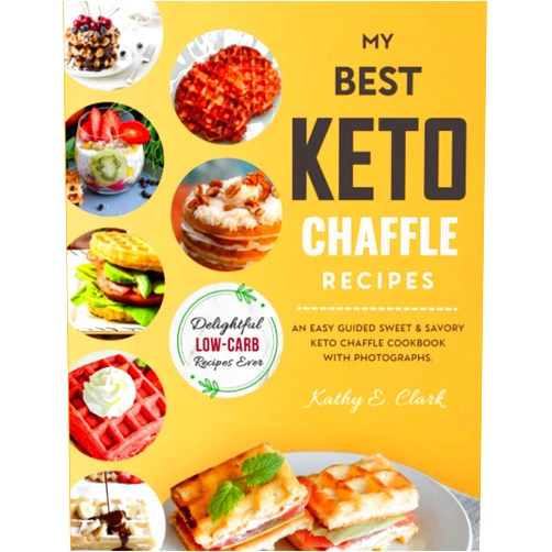 By Kathy E. Clark (Author) My Best Keto Chaffle Recipes: An Easy Guided Sweet & Savory Low Carb Keto Chaffle Cookbook with Photographs