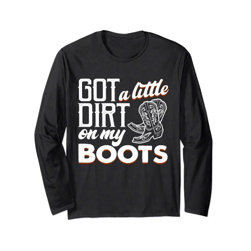 Vintage Funny Music Designs Got A Little Dirt On My Boots Vintage Deserts Cowgirls Boot Long Sleeve T-Shirt