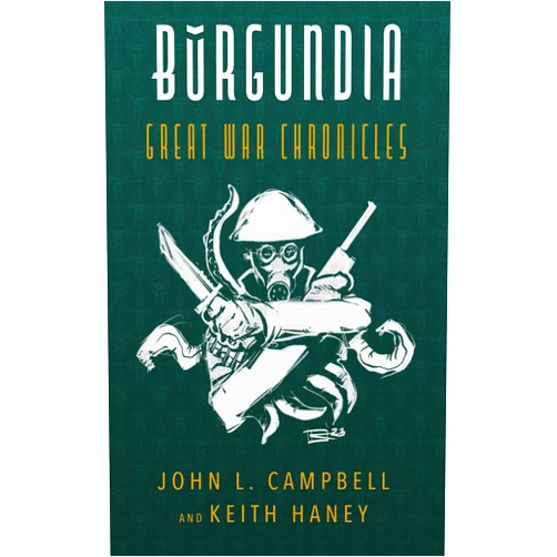 John Campbell,Keith Haney BURGUNDIA: Great War Chronicles