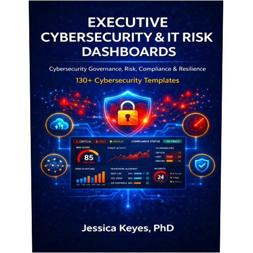 Jessica Keyes Executive Cybersecurity & IT Risk Dashboard Workbook: 130+ Templates for Cyber Risk Management, Governance, Compliance & CISO Reporting: Board-Level ... (Executive Project Governance Series)