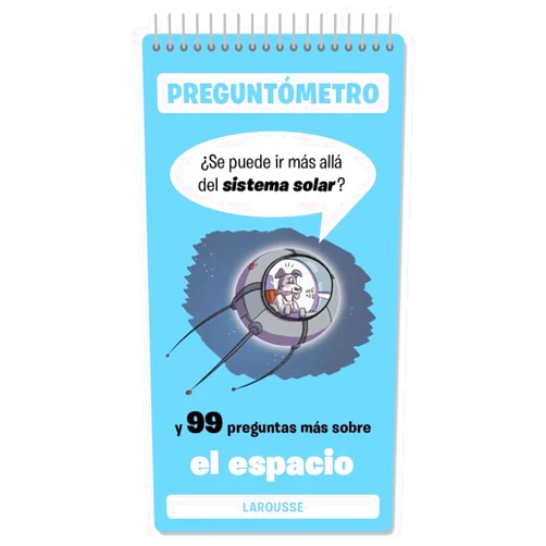 Larousse Editorial,Bruno Martínez Tabares,Francisco Javier Rojas García,Octavi Torné Bacaria Se puede ir más allá del sistema solar: Y 99 preguntas más sobre el espacio