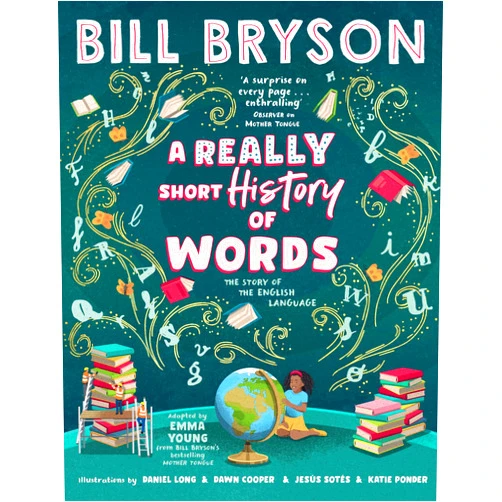 By Daniel Long (Illustrator), Dawn Cooper (Illustrator), Jesús Sotés (Illustrator), Katie Ponder (Illustrator) & 1 more A Really Short History of Words