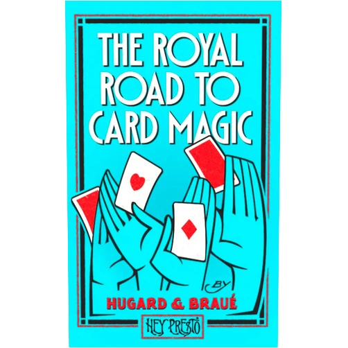 Jean Hugard,Frederick Braué,Justin Monehen,Frank Rigney The Royal Road To Card Magic: (Hey Presto Magic Book)