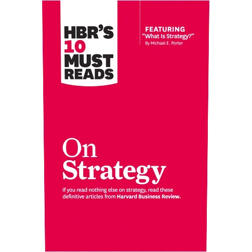 By Harvard Business Review (Author), Michael E. Porter (Author), W. Chan Kim (Author), Renée A. Mauborgne (Author) & 1 more HBR's 10 Must Reads On Strategy