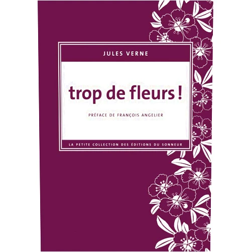 French Edition by Jules Verne (Author), François Angelier (Preface) Trop de fleurs !