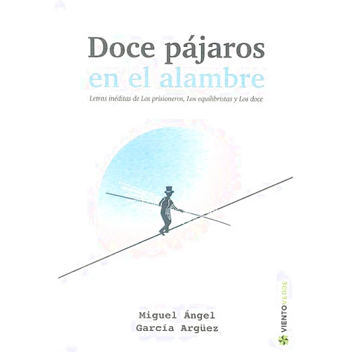 Spanish Edition by MIGUEL ANGEL GARCIA ARGÜEZ (Author) DOCE PAJAROS EN EL ALAMBRE