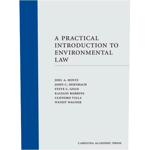 Joel Mintz,John Dernbach,Steve Gold,Kalyani Robbins,Clifford Villa A Practical Introduction to Environmental Law