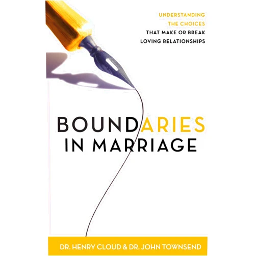 By Henry Cloud (Author), John Townsend (Author) Boundaries in Marriage: Understanding the Choices That Make or Break Loving Relationships