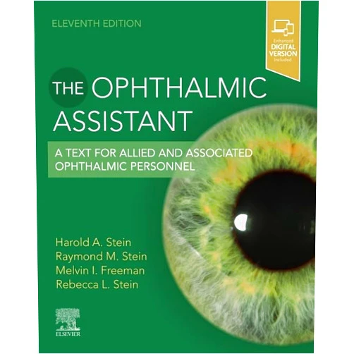 Harold A. Stein MD MSC(Ophth) FRCS(C) DOMS(London),Raymond M. Stein MD FRCS(C),Melvin I. Freeman MD FACS,Rebecca Stein MBCHB The Ophthalmic Assistant: A Text for Allied and Associated Ophthalmic Personnel