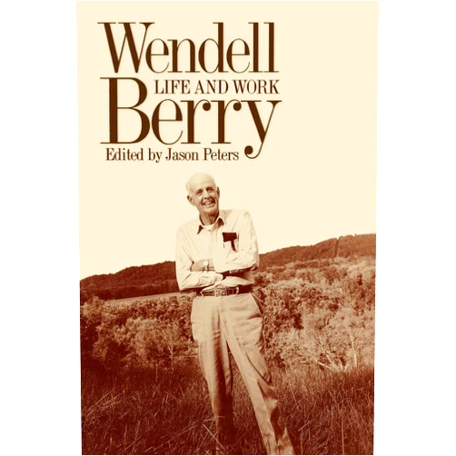 By Jason Peters (Editor) Wendell Berry: Life and Work (Culture of the Land)
