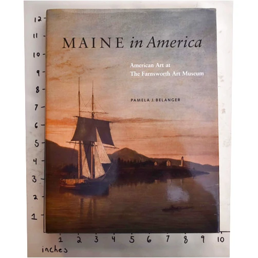 Pamela J. Belanger,Christopher B. Crosman,William H. Gerdts Maine in America: American Art at the Farnsworth Art Museum