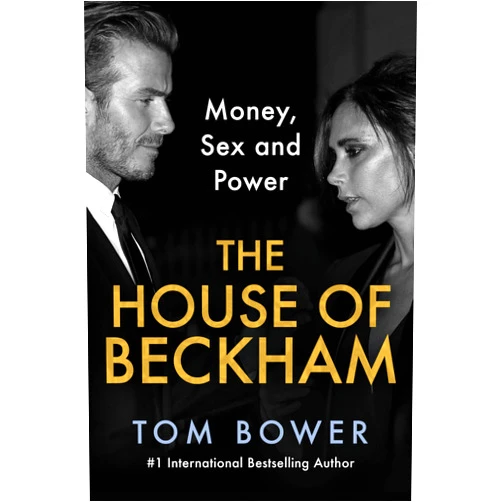 By Tom Bower (Author) Format: Kindle Edition The House of Beckham: Money, Sex and Power