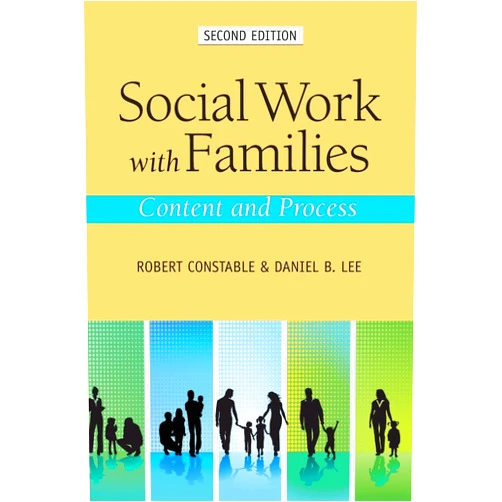 By Robert Constable (Author), Daniel Lee (Author) Social Work with Families: Content and Process