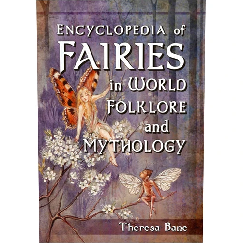 Theresa Bane Encyclopedia of Fairies in World Folklore and Mythology (McFarland Myth and Legend Encyclopedias)