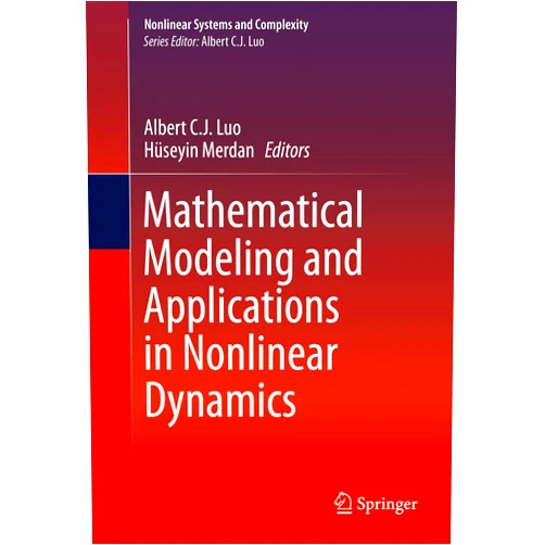 By Albert C.J. Luo (Editor), Hüseyin Merdan (Editor) Format: Kindle Edition Mathematical Modeling and Applications in Nonlinear Dynamics (Nonlinear Systems and Complexity Book 14)