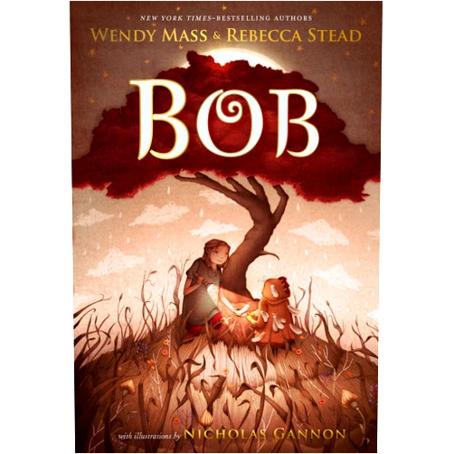 Wendy Mass,Rebecca Stead,Nicholas Gannon Bob