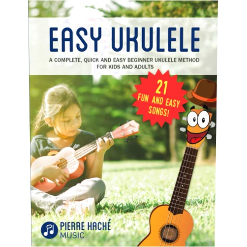 Pierre Hache Easy Ukulele: A Complete, Quick and Easy Beginner Ukulele Method for Kids and Adults (Beginner Ukulele Books for Kids and Adults)