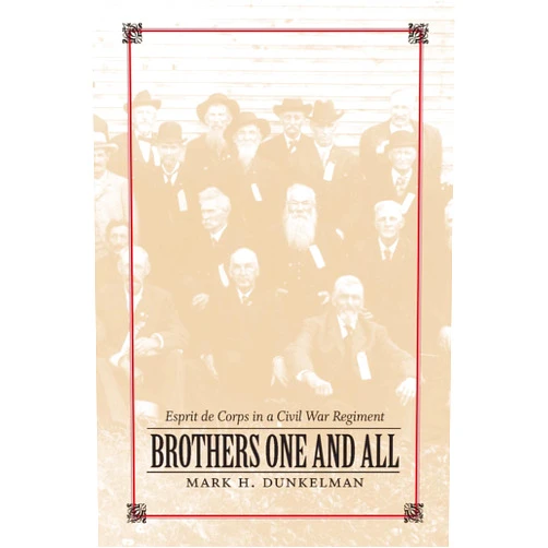 By Mark H. Dunkelman (Author) Format: Kindle Edition Brothers One and All: Esprit de Corps in a Civil War Regiment (Conflicting Worlds: New Dimensions of the American Civil War)