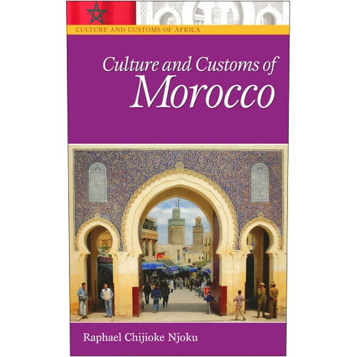 By Raphael Chijioke Njoku (Author) Culture and Customs of Morocco (Culture and Customs of Africa)