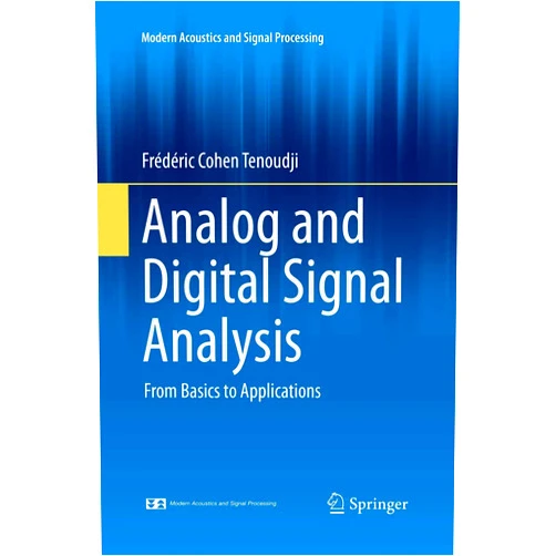 By Frédéric Cohen Tenoudji (Author) Analog and Digital Signal Analysis: From Basics to Applications (Modern Acoustics and Signal Processing)