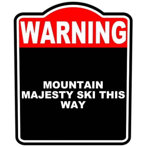 Work House Signs MOUNTAIN MAJESTY SKI THIS WAY Warning Red Black Aluminum Composite Sign 8.5 x 10 inches