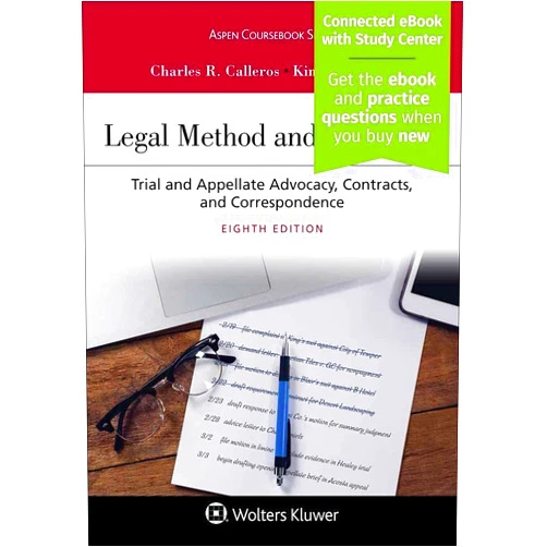 Charles R. Calleros,Kimberly Y.W. Holst Legal Method and Writing II: Trial and Appellate Advocacy, Contracts, and Correspondence (Aspen Coursebook Series)