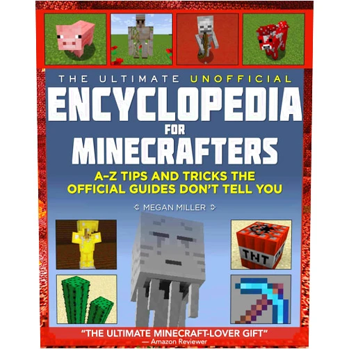 By Megan Miller (Author) Ultimate Unofficial Encyclopedia for Minecrafters: An A - Z Book of Tips and Tricks the Official Guides Don't Teach You
