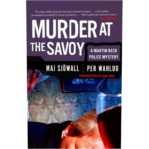 Maj Sjowall,Per Wahloo,Arne Dahl,Amy Knoespel,ken Knoespel Murder at the Savoy: A Martin Beck Police Mystery (6)