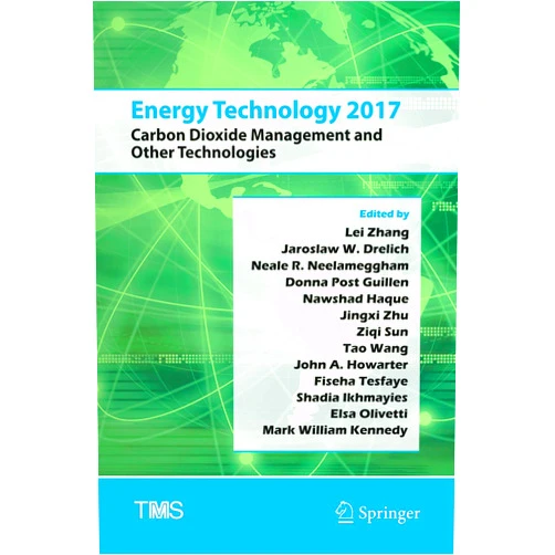 Lei Zhang,Jaroslaw W. Drelich,Neale R. Neelameggham,Donna Post Guillen,Nawshad Haque,Jingxi Zhu,Ziqi Sun,Tao Wang,John A Howarter,Fiseha Tesfaye,Shadia Ikhmayies,Elsa Olivetti,Mark William Kennedy Energy Technology 2017: Carbon Dioxide Management and Other Technologies (The Minerals, Metals & Materials Series)
