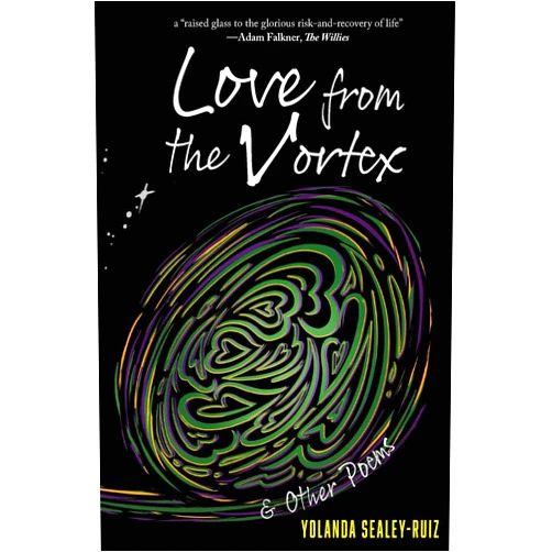 Yolanda Sealey-Ruiz,Christine Ramkarran,19,Caroline Rinaldy,David Lennington Love from the Vortex and Other Poems