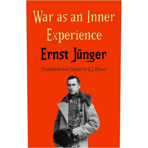 Ernst Jünger,K.J. Elliott War as an Inner Experience (Ernst Jünger's WWI Diaries)