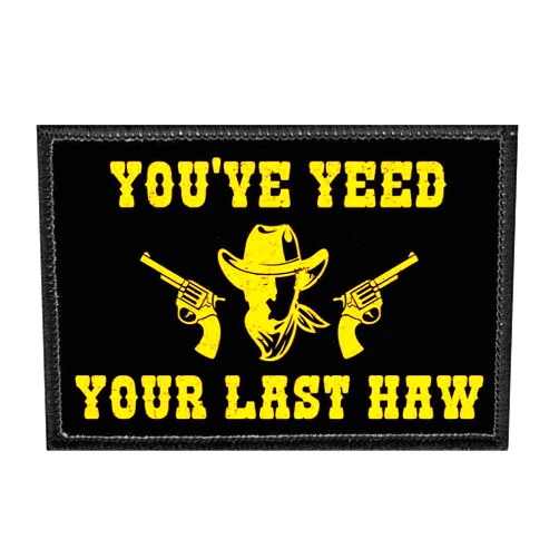 P PULLPATCH You've YEED Your Last HAW | Hook and Loop Attach for Hats, Jeans, Vest, Coat | 2x3 in | by Pull Patch