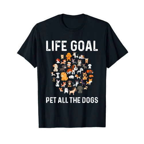 Dog lovers gifts outfit Life Goal Pet All The Dogs Funny Dog Lover Puppy T-Shirt