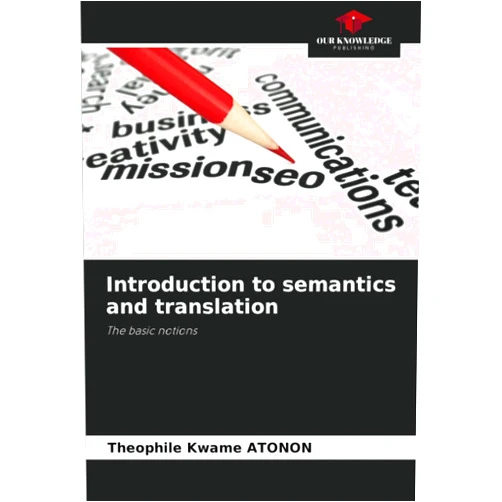 Theophile Kwame Atonon Introduction to semantics and translation: The basic notions