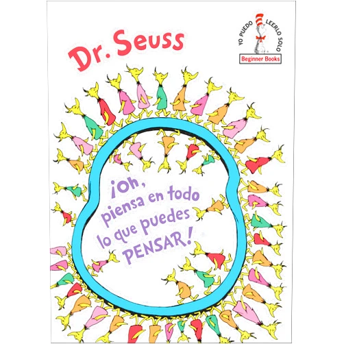 Spanish Edition by Dr. Seuss (Author) ¡Oh, piensa en todo lo que puedes pensar! (Oh, the Thinks You Can Think! SpanishEdition) (Beginner Books)