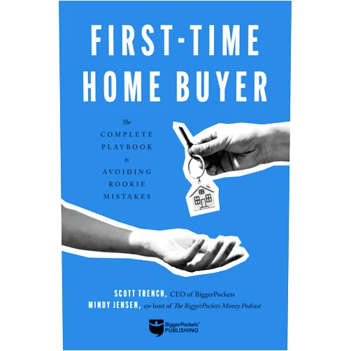 Scott Trench,Mindy Jensen First-Time Home Buyer: The Complete Playbook to Avoiding Rookie Mistakes