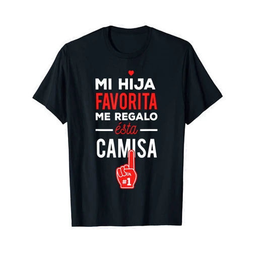 Mi hija Favorita Dia del Padre Regalo T-Shirt Mi Hija Favorita me Regalo esta Camisa Dia del Padre T-Shirt