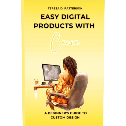 Teresa Patterson Easy Digital Products with Canva: A Beginners Guide to Custom Design