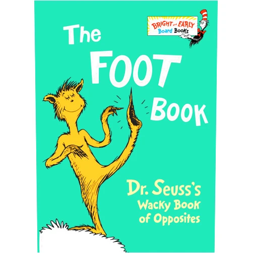 By Dr. Seuss (Author) The Foot Book: Dr. Seuss's Wacky Book of Opposites