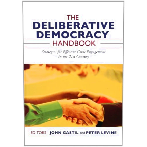 By John Gastil (Editor), Peter Levine (Editor) Format: Kindle Edition The Deliberative Democracy Handbook: Strategies for Effective Civic Engagement in the Twenty-First Century