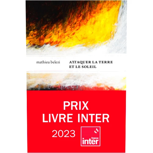 Mathieu Belezi Attaquer la terre et le soleil (French Edition)