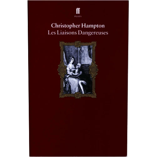 By Christopher Hampton (Author) Format: Kindle Edition Les Liaisons Dangereuses (Faber Drama)